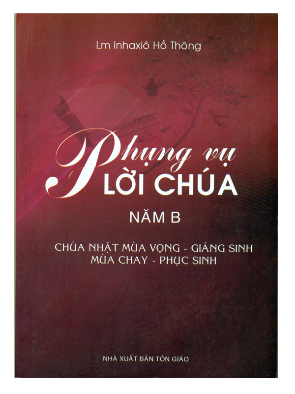 99. Phụng vụ lời chúa năm B :Vọng GS - Chay PS* (KO TÁI BẢN NỮA)